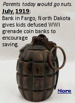 Through the treasury department the Northwestern Mutual Savings and Loan bank in Fargo, North Dakota secured a limited number of hand grenades, manufactured for the use of soldiers in Europe, but which are now being made into hand grenade savings banks to be used for the encouragement of thrift in America.